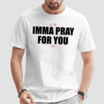 In My Imma Pray For You Era Shirt