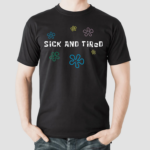 K45ink Sick And Tired Shirt