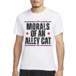 Morals Of An Alley Cat Text Shirt