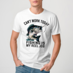 Dad Can’t Work Today Fishing Is My Reel Job 2024 Shirt