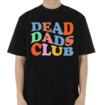 Xocheergurlox Dead Dads Club Shirt