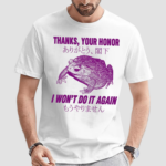 Frog Thanks Your Honor I Wont Do It Again Shirt