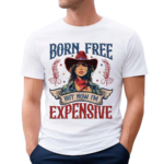 Cowgirl Born Free But Now I’m Expensive Independence Day 2024 Shirt