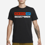 Kein Bock Auf Rassist Innen Shirt