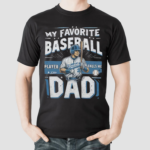 My Favorite Baseball Player 3 Calls Me Dad Shirt