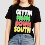 Gettin Down South Shirt