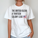 The British Blew A Thirteen Colony Lead Shirt