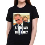 Sit Down Mr Lally Shirt