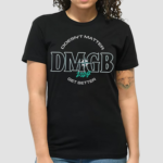 Mariners Doesn’t Matter DMGB 2024 Get Better Shirt