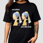 Me Before And After Brat Shirt