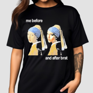 Me Before And After Brat Shirt