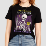 I Dont Have A Gender I Have Anxiety Skull Shirt