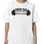 Down Bad Crying At The Gym Shirt