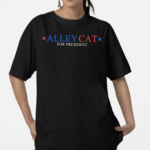 Alley Cat For President Text Shirt