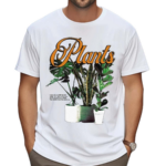 Plants I Give You Sunshine And Water All I Ask Is That You Stick Around For A While You Really Liven The Place Up Shirt