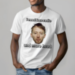 Thom Yorke I Need Less Radio And More Head Shirt