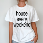 Feels So Good House Every Weekend Shirt