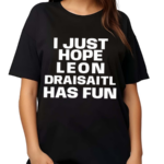 Skye I Just Hope Leon Draisaitl Has Fun Shirt