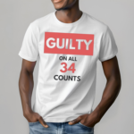 Guilty on all 34 Counts Shirt