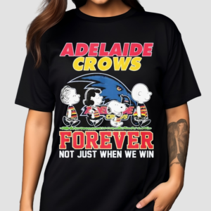 Adelaide Crows Forever Not Just When We Win 2024 Shirt