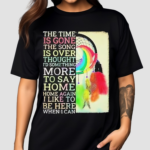 The Time Is Gone The Song Is Over Thought I’d Something More To Say Breath Reprise Home Home Shirt