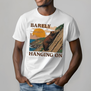 Barely Hanging On Shirt