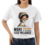 More Pride Less Prejudice Shirt