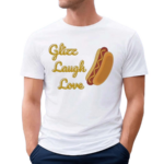 Glizz Laugh Love Hotdog Shirt