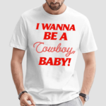 I Wanna Be A Cowboy Baby Shirt