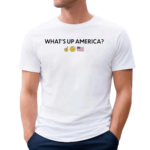 What’s Up America 2024 Shirt