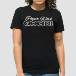 The Menace Paperwork Good Shirt