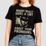 John Wayne Nobody Really Gives A Shit About Your Pronouns Shirt