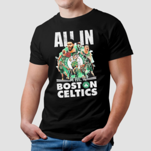 2024 Boston celtics all in the boston celtics true fan shirt