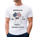 Morals Of An Alley Cat American 2024 Shirt