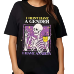 I Don’t Have A Gender I Have Anxiety Skull Shirt