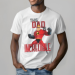 Premium Mr Incredible This Dad Is Incredible T Shirt