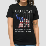 Guilty Sentenced To 4 Years In The White House Shirt