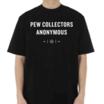 Official Pew Collectors Anonymous Shirt