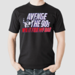 Avenge The 90s Win It My Dad Shirt