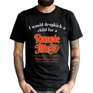 I Would Dropkick A Child For A Rumple Minze Shirt