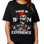 Skull Made In 1973 I Am Not 40 I Am 18 With 32 Years Of Experience Shirt