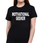 Motivational Geeker Shirt