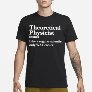 Theoretical Physicist Definition Scientist Shirt