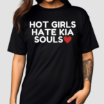 Kia Soul Girl Wearing Hot Girls Hate Kia Souls Shirt