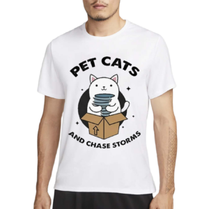 Pet Cats And Chase Storms Shirt