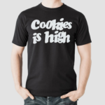 Cookies Is High Shirt