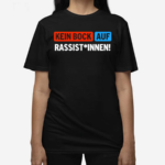 Kein Bock Auf Rassist Innen Shirt