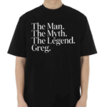 The Man The Myth The Legend Greg Shirt