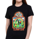 Drop On By The Clown Cafe Shirt