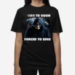 Skeleton Death Born To Goon Forced To Edge Shirt